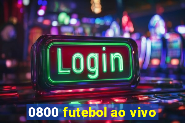 0800 futebol ao vivo